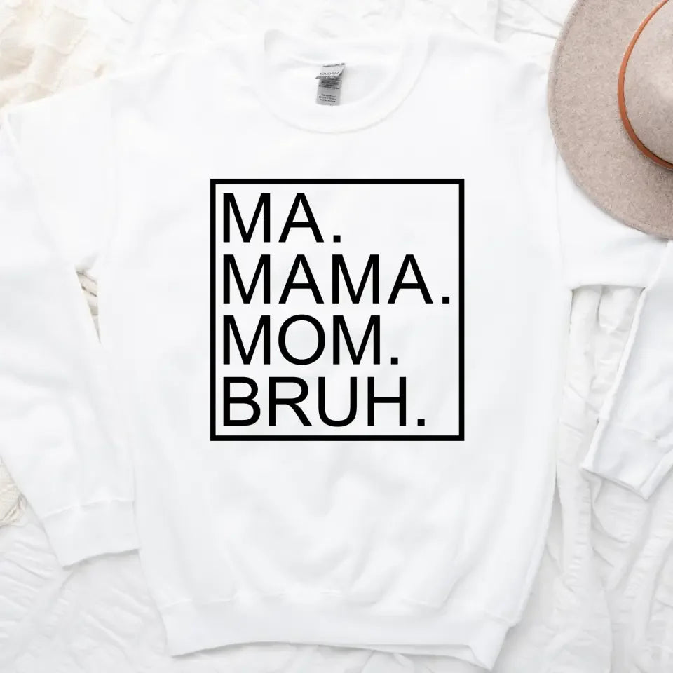 Ma Mama Mom Bruh T-Shirt β Funny Mom Sweatshirt Mother's Day Gift