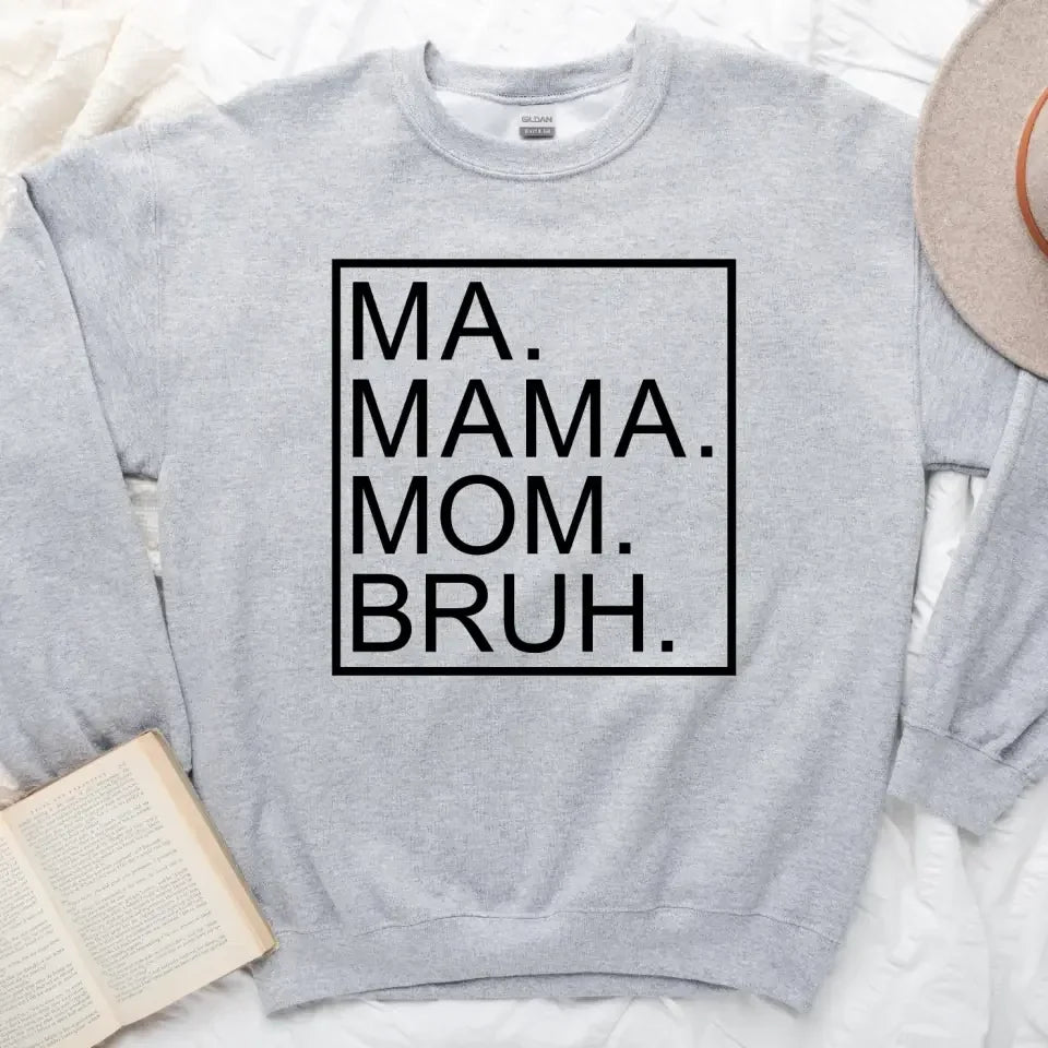 Ma Mama Mom Bruh T-Shirt β Funny Mom Sweatshirt Mother's Day Gift