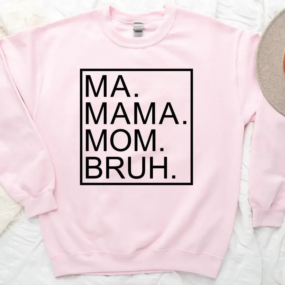 Ma Mama Mom Bruh T-Shirt β Funny Mom Sweatshirt Mother's Day Gift