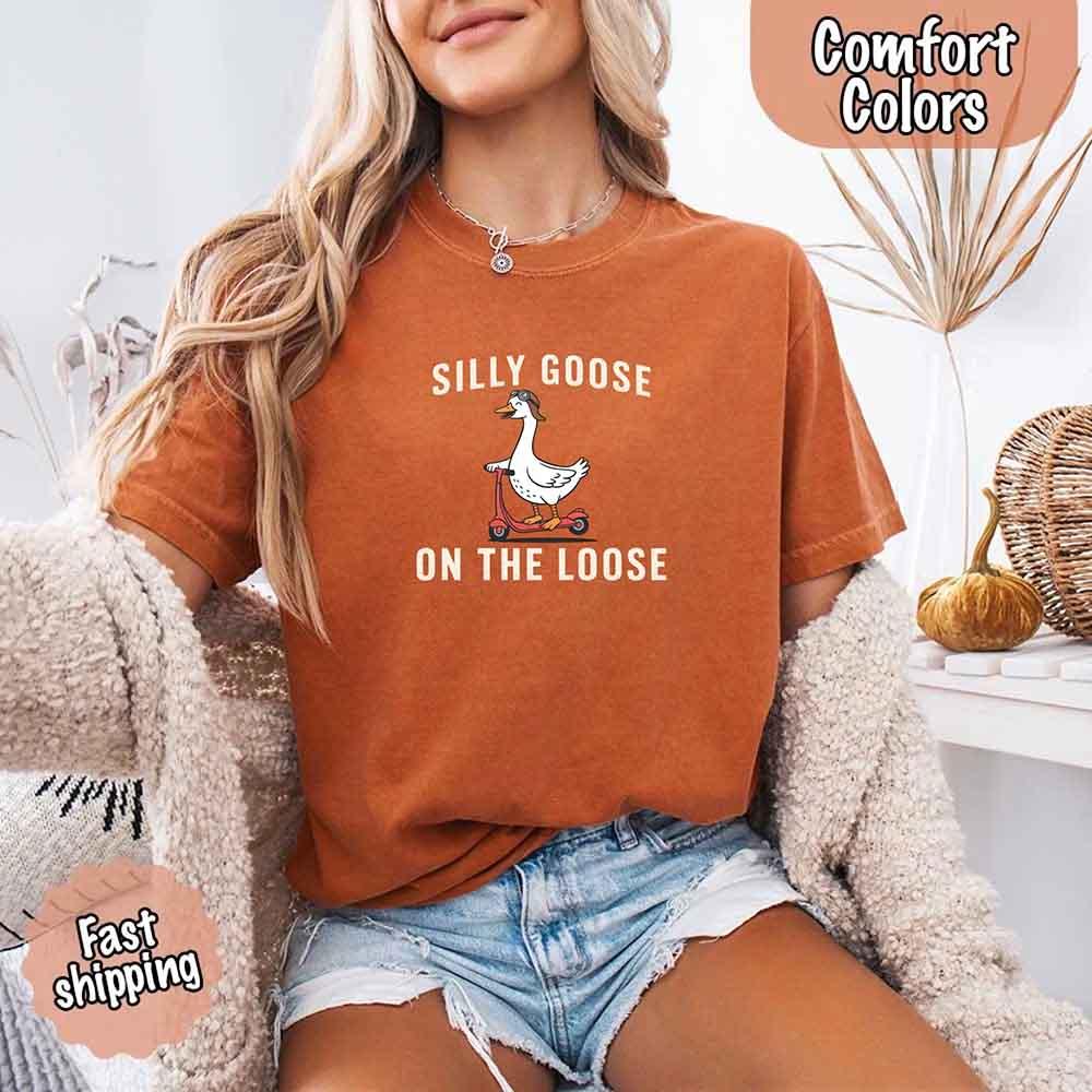 Silly Goose On The Loose Comfort Colors Tee – Funny Gift Shirt