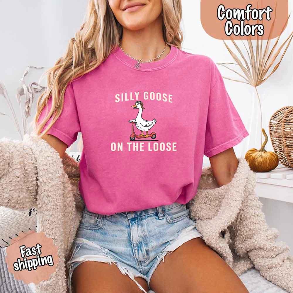 Silly Goose On The Loose Comfort Colors Tee – Funny Gift Shirt
