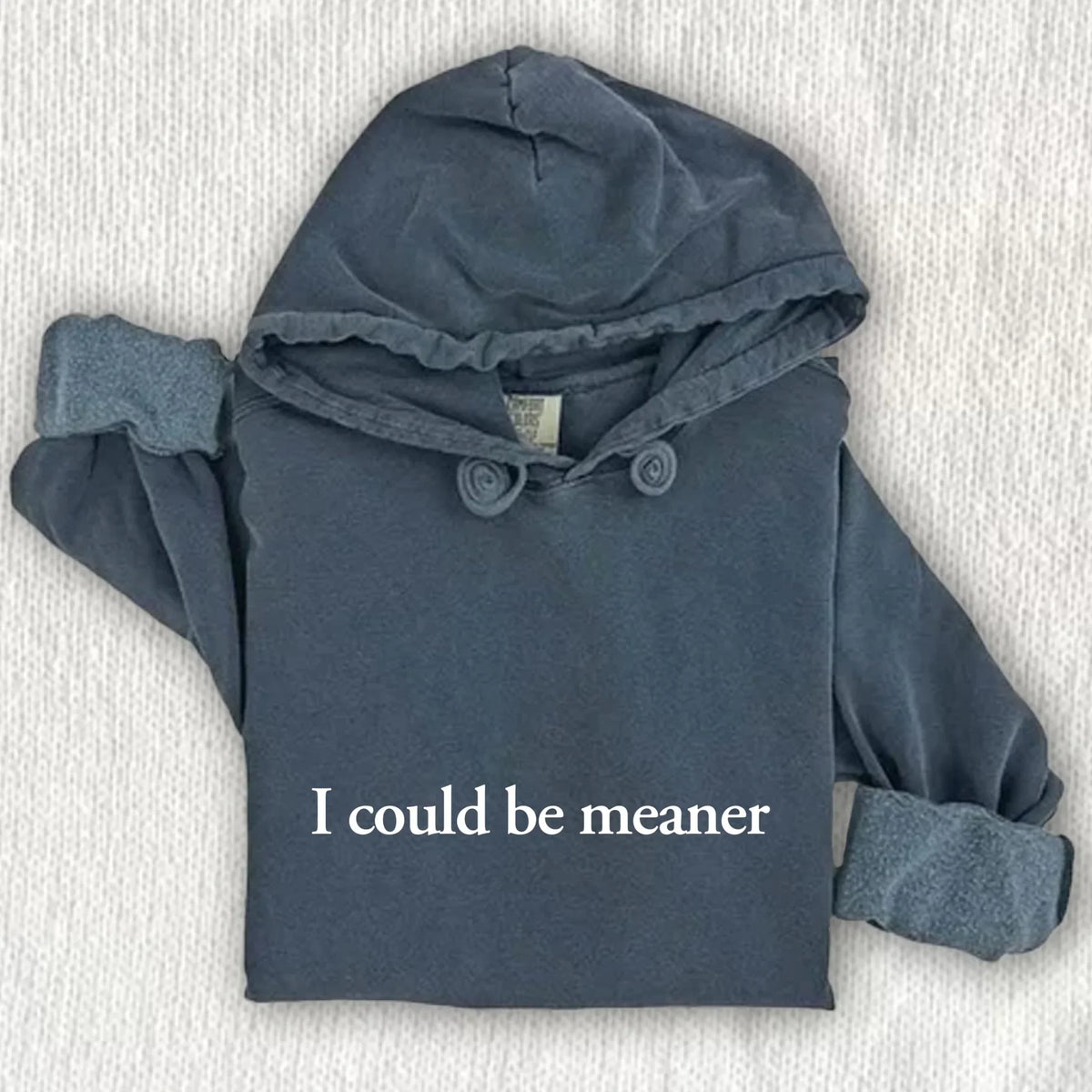 I Could Be Meaner Comfort Colors Hoodie