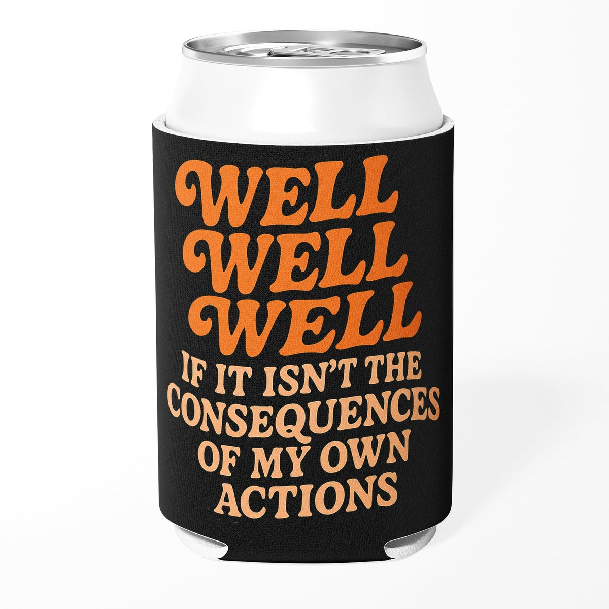 Well Well Well If It Isn't the Consequences Can Cooler