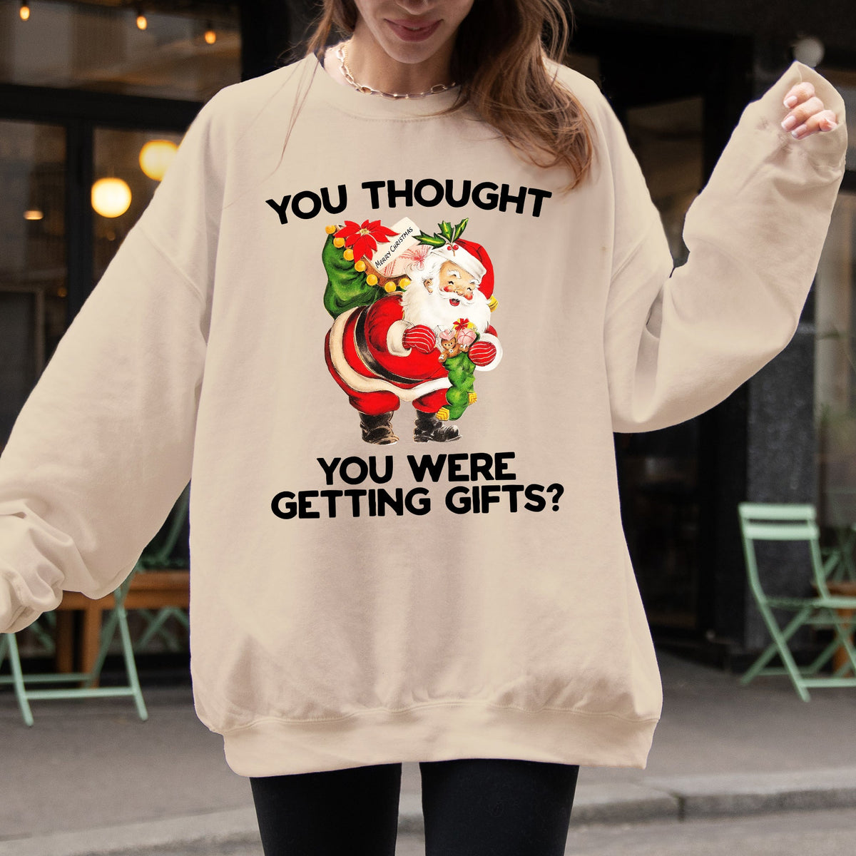 You Thought You Were Getting Gifts Naughty Santa Funny Christmas Winter Snow Xmas Sweatshirt