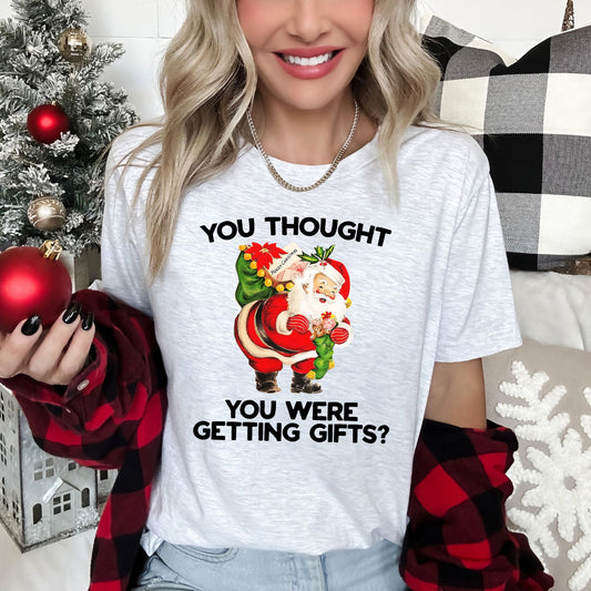 You Thought You Were Getting Gifts Santa Naughty Christmas Rude Humor Holiday Edition Graphic Tee