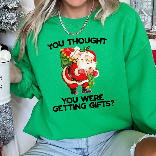 You Thought You Were Getting Gifts This Christmas Quote For Holiday Season Sweatshirt